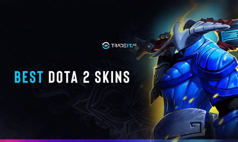 [Top 15] Best Dota 2 Skins 2022 & How To Aquire Them .